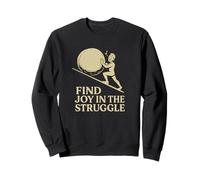 Trouvez de la Joie dans la Lutte - Sisyphe motivationnel réconfortant Sweatshirt