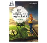Trouvez et réalisez votre mission de vie