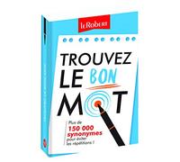 Trouvez le bon mot : Plus de 150 000 synonymes pour éviter les répétitions !