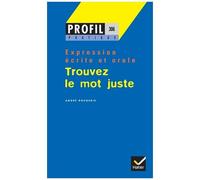 Trouver le mot juste, Expression orale et écrite