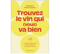 Fabrizio Bucella – Trouvez le vin qui (vous) va bien – La méthode de dégustation simple et originale