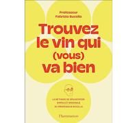 Fabrizio Bucella – Trouvez le vin qui (vous) va bien – La méthode de dégustation simple et originale