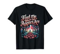 Trouvez-moi là où les pommes cueillent les pommes T-Shirt