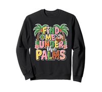« Trouvez-Moi sous Les Palmiers », de Superbes Vacances à la Plage Tropicales rétro Sweatshirt