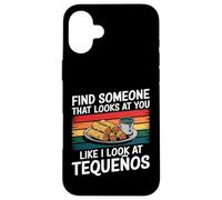 Trouvez Quelqu'un Qui Vous Regarde comme si Je Regarde Tequeños Coque pour iPhone 16 Plus