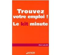 Trouvez votre emploi - le kit minute ! Alain Labruffe (Auteur)