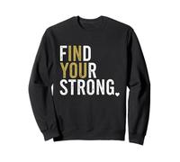 Trouvez Votre Force Forte en Vous Motivation de Force inspirante Sweatshirt