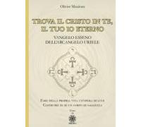 Trova Il Cristo In Te, Il Tuo Io Eterno. Vangelo Esseno Dell'arcangelo Uriele
