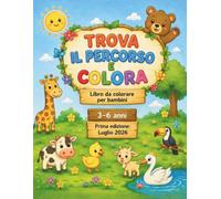 TROVA IL PERCORSO E COLORA: Libro da Colorare per Bambini 3-6 Anni: Labirinti Divertenti e Creativi per Stimolare l'Attenzione e la Fantasia