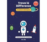 Trova le Differenze: Avventure nello Spazio: Libro di attività e giochi per bambini 6-9 anni | 30 puzzle cerca e trova con soluzioni | Astronauti, ... per allenare attenzione e concentrazione