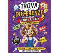 Trova le Differenze per Bambini 8-12 Anni Vol. 2: Nuove Sfide Lampo con Matilde: Nuove Sfide Veloci e Coinvolgenti per Allenare Attenzione e Osservazione