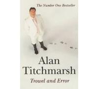 Trowel and Error Titchmarsh, Alan (Auteur)