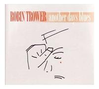 Trower Robin - Another Days Blues