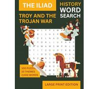 Troy and the Iliad Word Search: Large Print Edition: 100 Themed Puzzles from the Trojan War - Homer, Heroes, Gods and the Fall of Troy