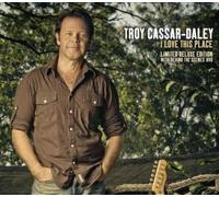 Troy Cassar-Daley - I Love This Place