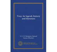 Troy: its legend, history and literature (Vol-1)