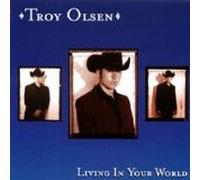 Troy Olsen - Living in Your World (UK Import)