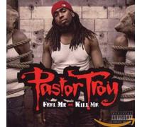 Troy,Pastor - Feel Me Or Kill Me
