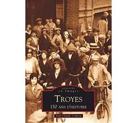 Troyes - 150 ans d'Histoire