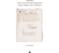 Troyes, une ville en ses archives (XIIIe-début XVIe siècle)