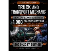 Truck and Transport Mechanic Red Seal Exam Cram: 1,000 Practice Questions with Answers & Explanations | 10 Full Practice Exams for the 310T Interprovincial Red Seal Certification