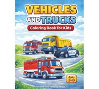 Truck Coloring Book for Kids Ages 3-8 Monster Trucks, Fire Trucks, Dump Trucks, Construction Vehicles, Police Cars & More!: Fun and Easy Large Print ... & Boys and Girls Who Love Big Trucks