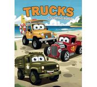 Truck Coloring Book for kids ages 4-8: A Collection of 54 unique Pages featuring Monster Trucks, Fire Trucks, Food Trucks, Pick-up Trucks and More!