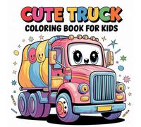 Truck Coloring Book: Kids Coloring pages with Fire Trucks, Dump Trucks, Garbage Trucks, and More. For Toddlers and Preschoolers