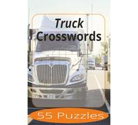 Truck Crosswords: Crossword Puzzles Easy to Read Print about Trucks and more | 6x9 inches, 110 pages | 55 Puzzles | Gift for Vacations, Holiday, and Spare Time.