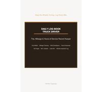 Truck Driver Daily Log Book: Trip, Mileage & Hours-of-Service Record Keeper