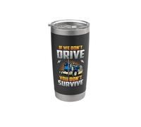 Truck Driver If We Don't Drive You Don't Survive Trucker Gobelet isotherme en acier inoxydable double paroi