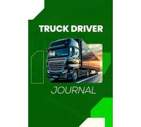 Truck Driver Journal: A Logbook to Record Routes, Mileage, Fuel Stops, and Notes - 120 Pages