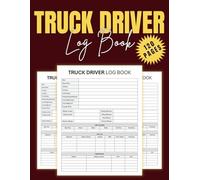 Truck Driver Log Book: Daily Record Book for Professional Drivers: Mileage Tracker, Maintenance Notes & Hours of Service Log | Perfect for CDL Drivers and Owner Operators
