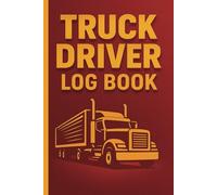 Truck Driver Log Book: Daily Record Book for Professional Drivers to Track Miles, Hours, Fuel & Maintenance