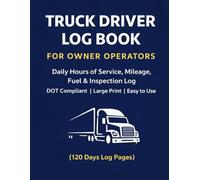 Truck Driver Log Book for Owner Operators: Daily Hours of Service, Mileage, Fuel & Inspection Log DOT Compliant | Large Print | Easy to Use