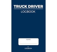 Truck Driver Log Book & Planner: Trip Planning, Route Notes, Mileage Summary, Expenses, Weekly Scheduling