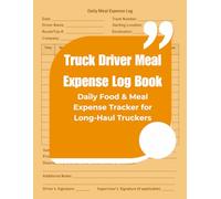 Truck Driver Meal Expense Log Book: Daily Food & Meal Expense Tracker for Long-Haul Truckers