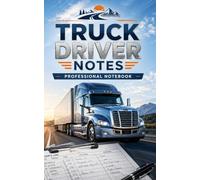 Truck Driver Notes: Professional Lined Notebook for Truck Drivers, CDL Drivers, Freight Haulers and Logistics Professionals