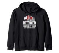 Truck Driver Retired I Worked My Whole Life Funny Trucker Sweat à Capuche