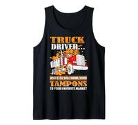 Truck Driver Who Else Will Bring Your Tampons Funny Trucker Débardeur