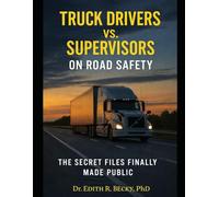 Truck Drivers vs. Supervisors on Road Safety - The Secret Files Finally Made Public