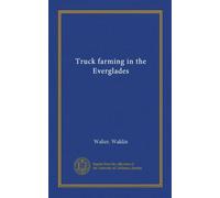 Truck farming in the Everglades