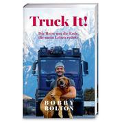 Truck It!: Die Reise um die Erde, die mein Leben rettete