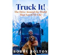 Truck It! – Le tour du monde en camion qui m'a sauvé la vie