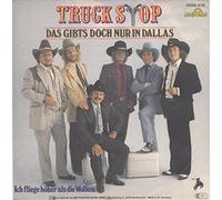 TRUCK STOP - Das gibt’s doch nur in Dallas / Ich fliege höher als die Wolken / 0030.570