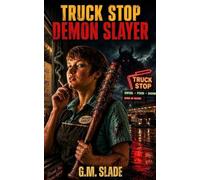 Truck Stop Demon Slayer: A Route 9 Horror Novel