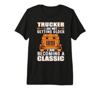 Trucker I Am Not Getting Older Funny Truck Driver T-Shirt Haut de Gamme