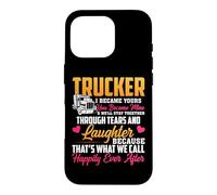 Trucker I Became Yours You Became Mine Funny Truck Driver Coque pour iPhone 16 Pro