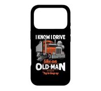 Trucker I Know I Drive Like an Old Man Truck Driver Coque pour iPhone 17 Pro