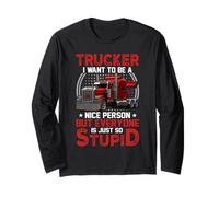 Trucker I Want to Be A Nice Person Trucking Truck Driver Manche Longue